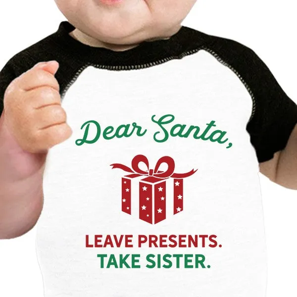 Dear Santa Leave Presents Take Sister Baby Black And White Baseball Shirt